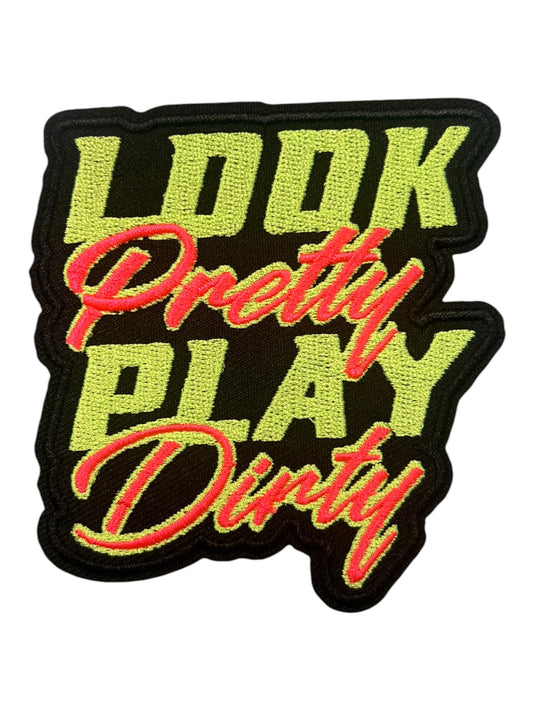 Look pretty play dirty
