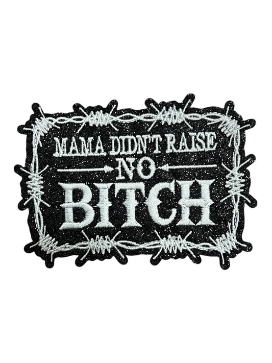 Mama didn’t raise no bitch white