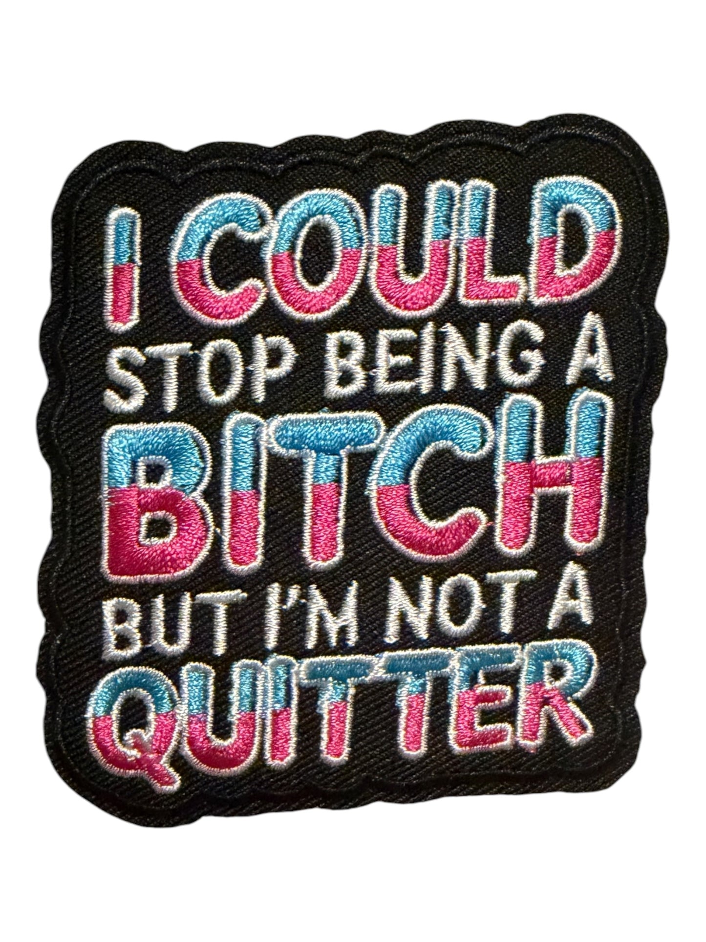 I could stop being a bitch bit I’m not a quitter blue and pink