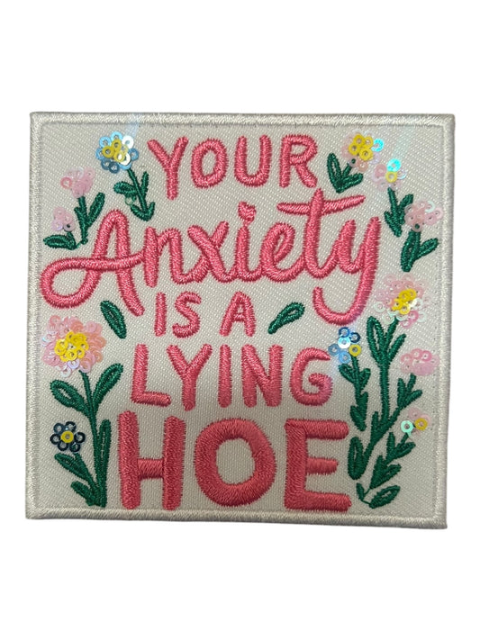 Your anxiety is a lying hoe
