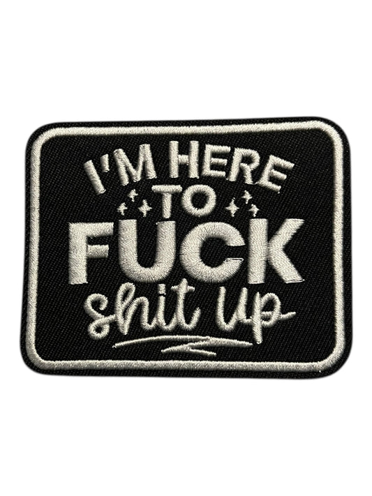 I’m here to FXXX shit up