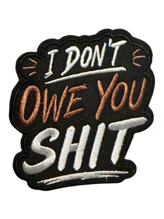 I don’t owe you shit