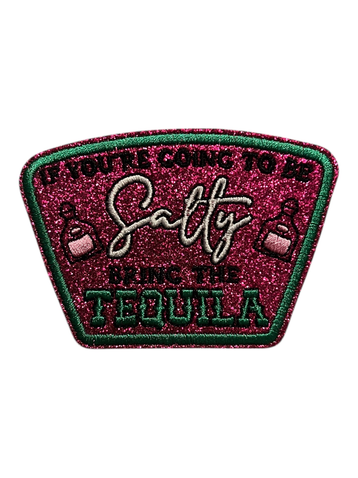 If you’re going to be Salty bring the Tequila
