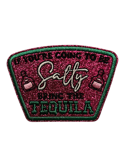 If you’re going to be Salty bring the Tequila