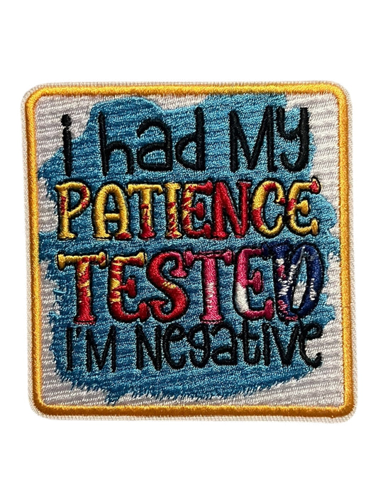 I had my patience tested I’m Negative