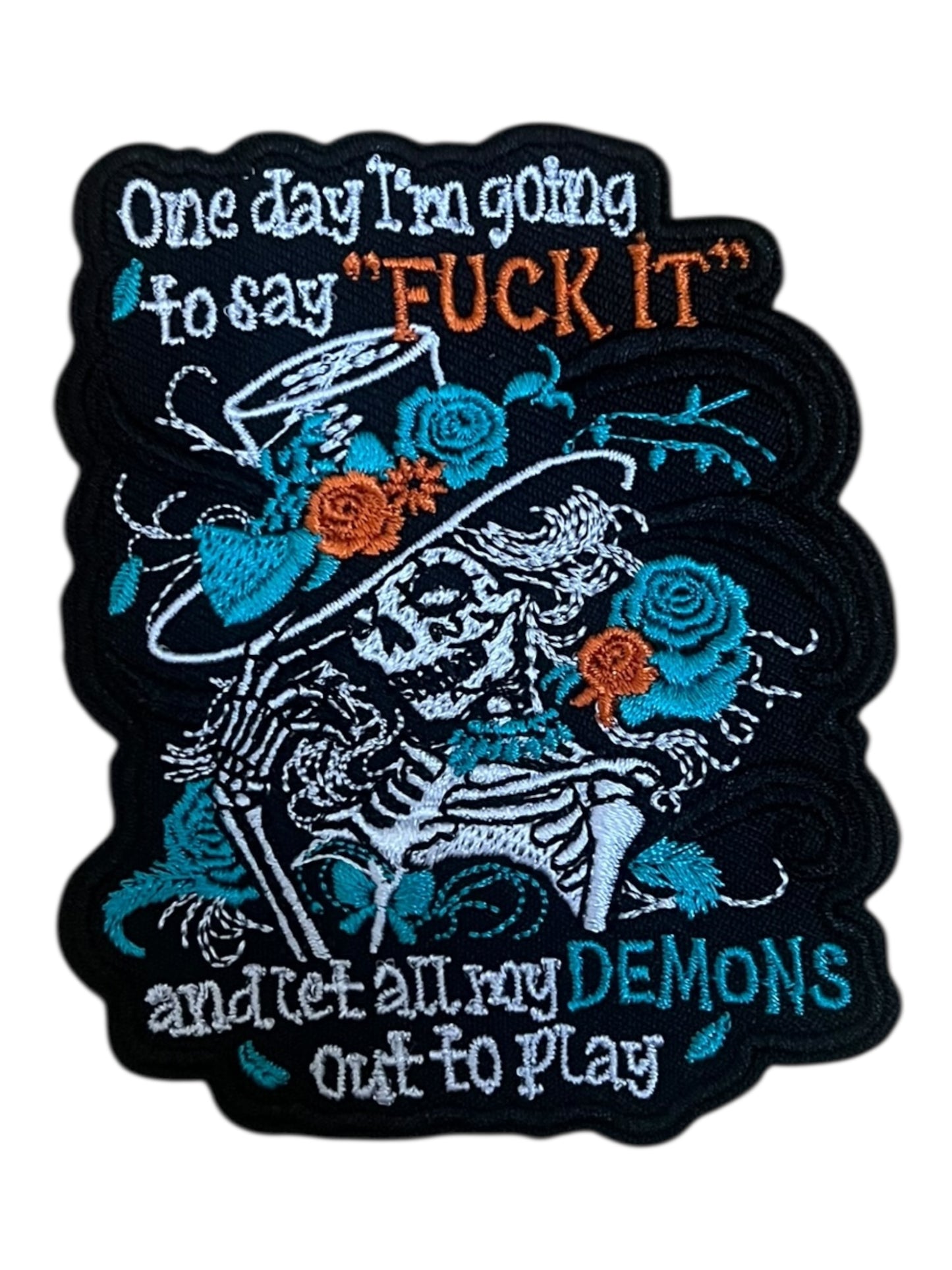 One day I’m going to say Fuck it and I’ll let all my demons out to play