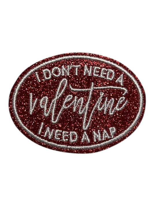 I don’t  need a valentine.  I need a nap
