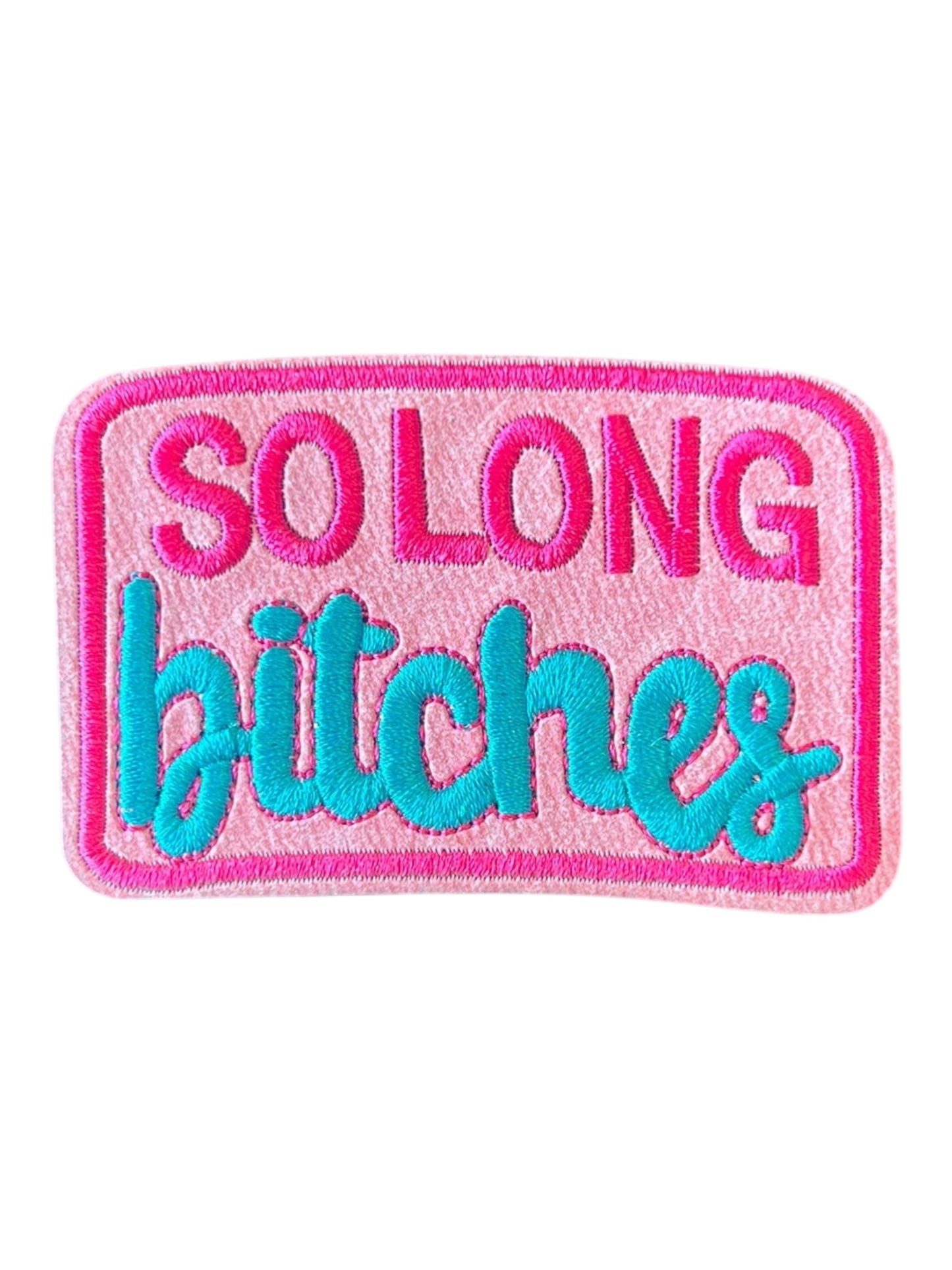 So long bitches