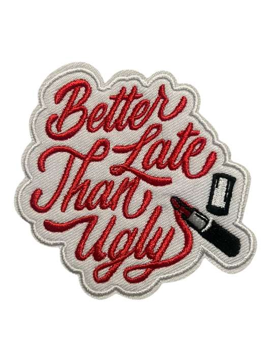 Better late than ugly