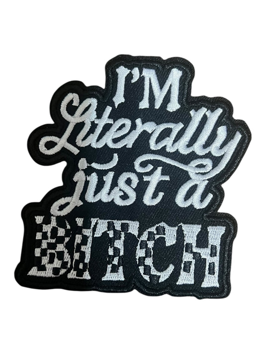 I’m literally just a bitch
