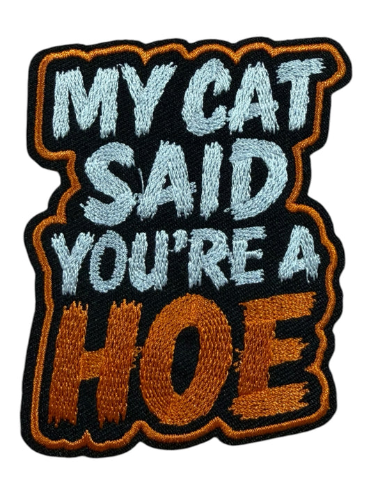 My cat said you’re a hoe