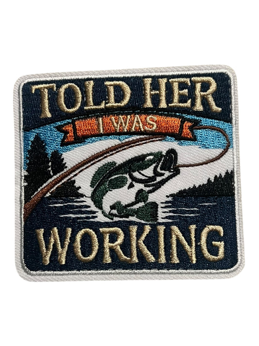 Told her I was working