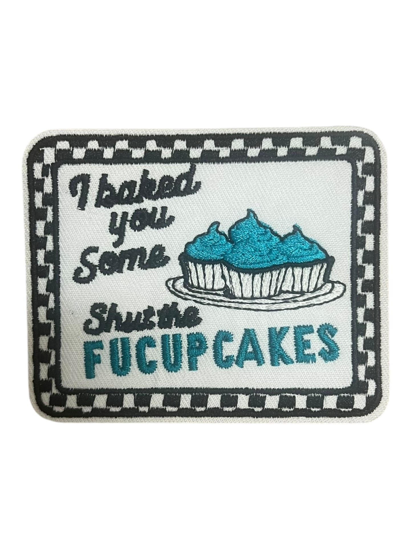 I baked you some shut the fucup cakes