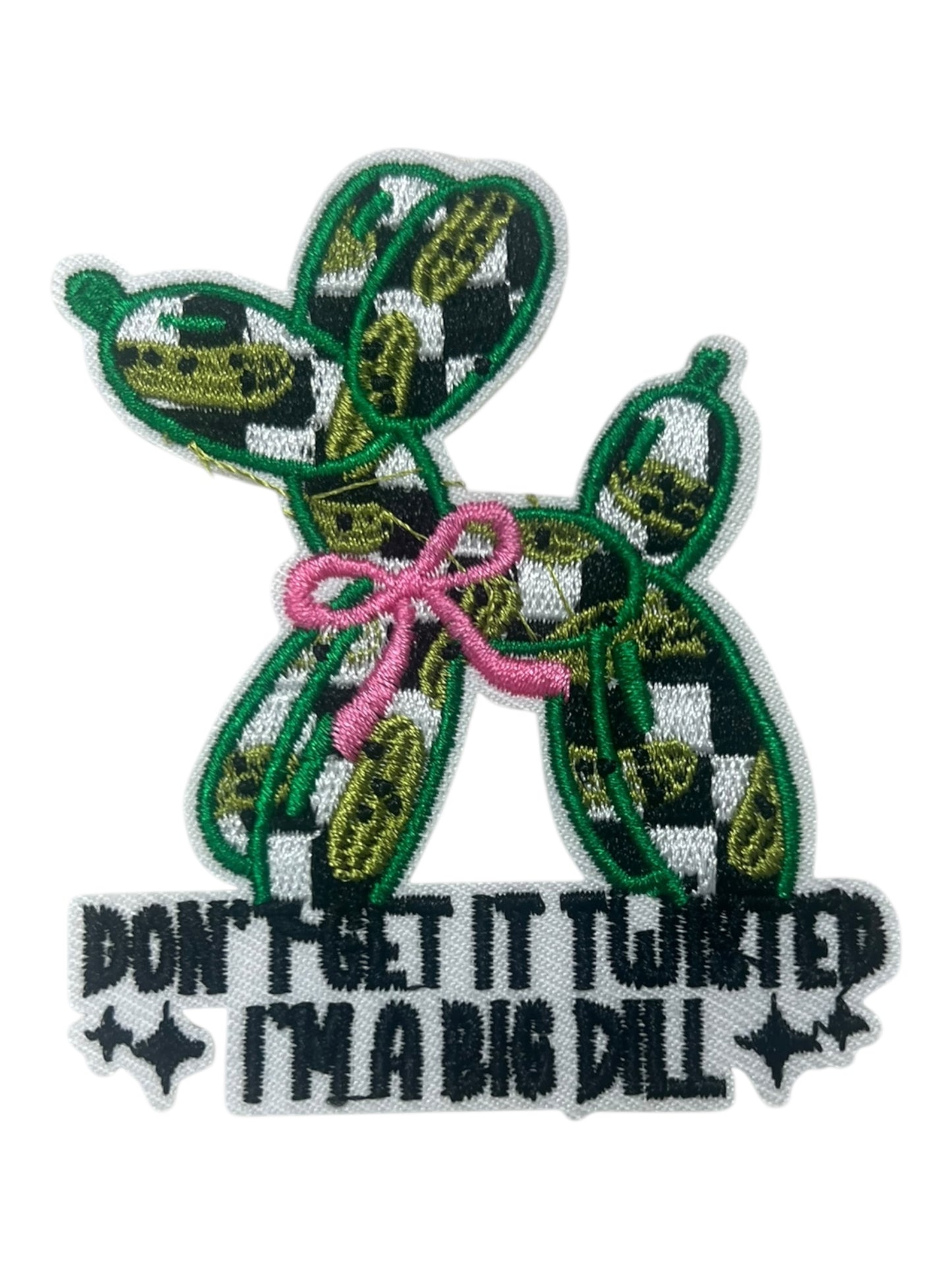 Don’t get it twisted i’ma big dill