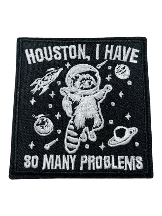 Houston  I have so many problems