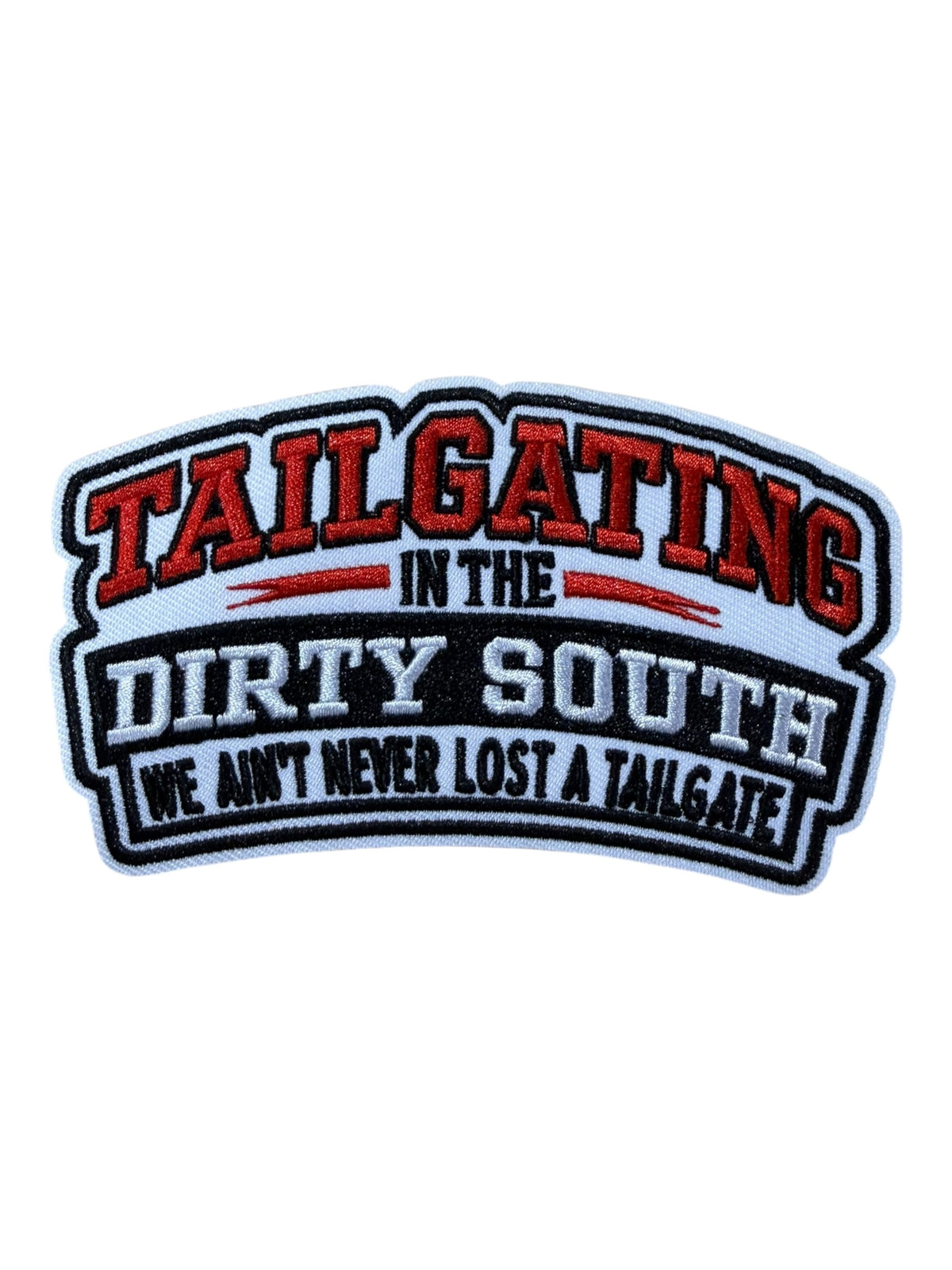 Tailgating in the dirty south embroidered patch