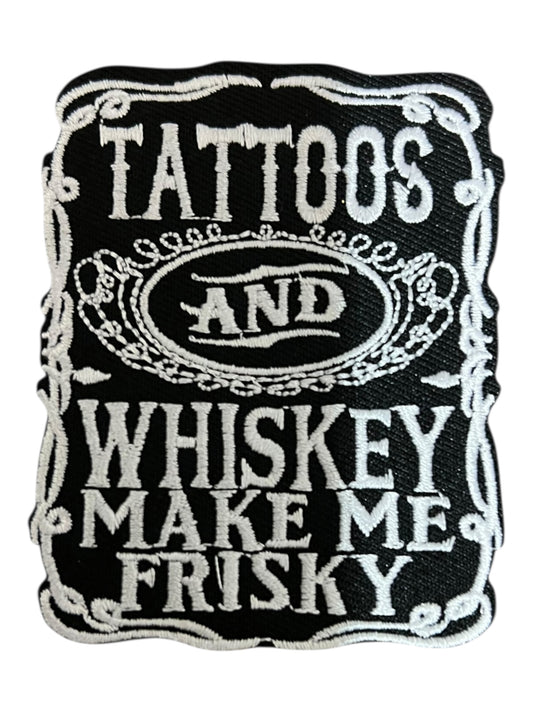 Tattoos and whiskey make me frisky