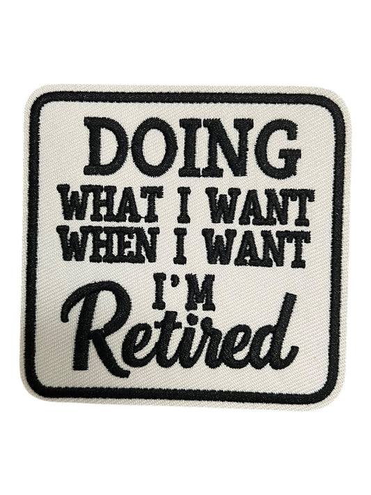 Doing what I want when I want I’m retired