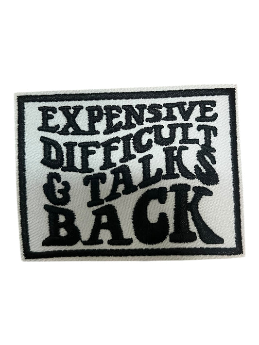 Expensive difficult & talks back