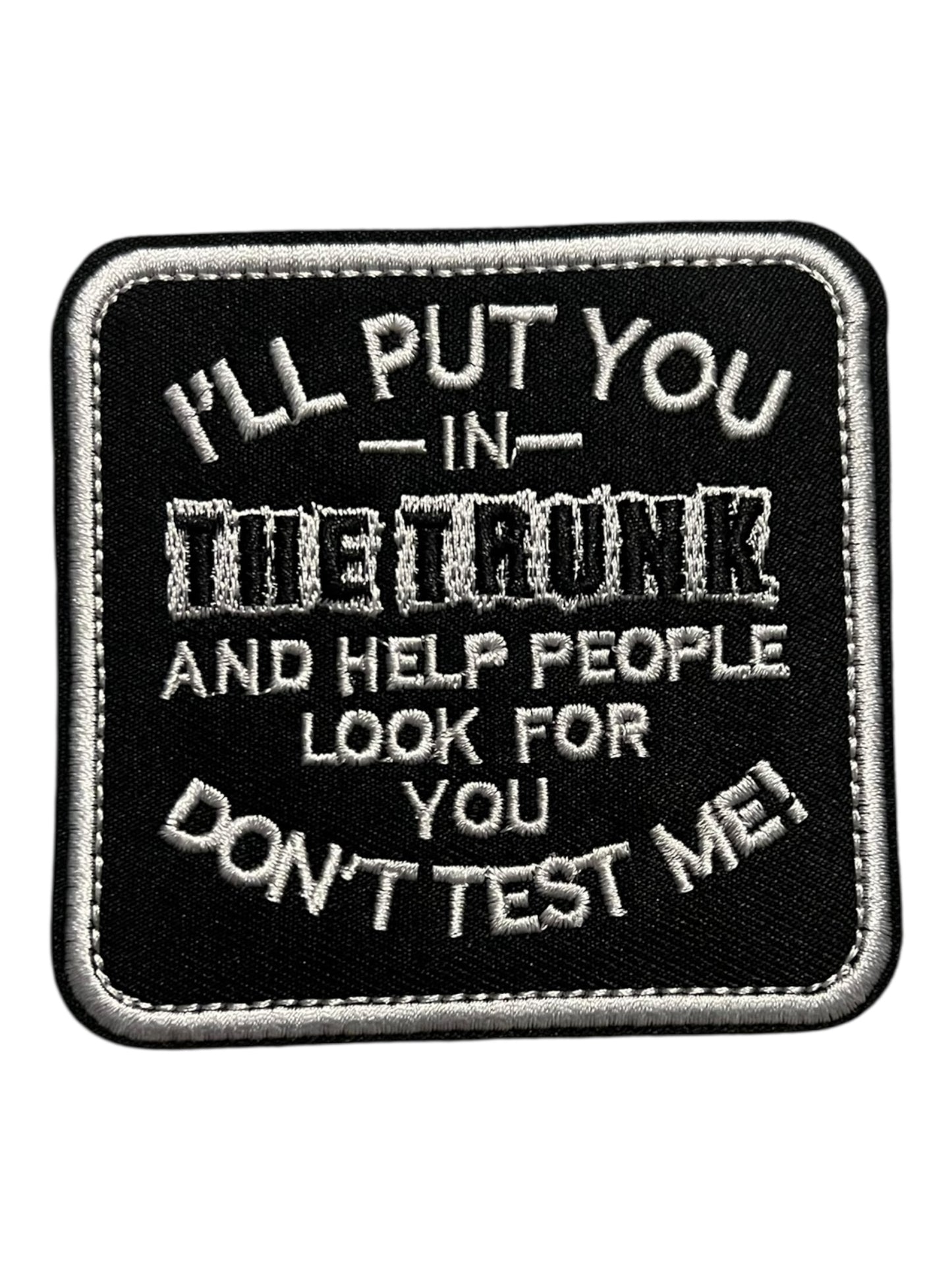 I’ll put you in the trunk and help people look for you Don’t test me!