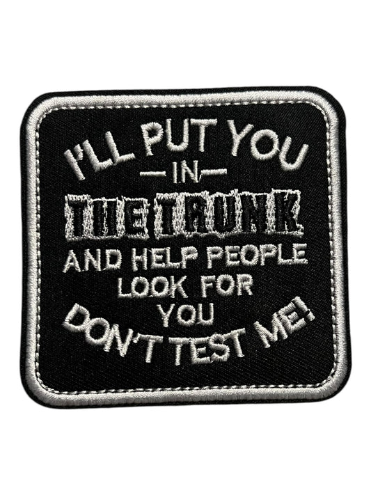 I’ll put you in the trunk and help people look for you Don’t test me!