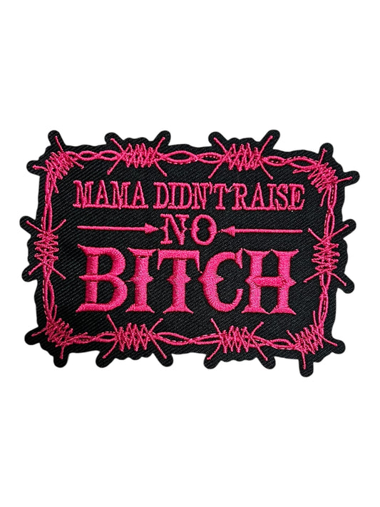 Mama  didn’t raise no bitch dark pink