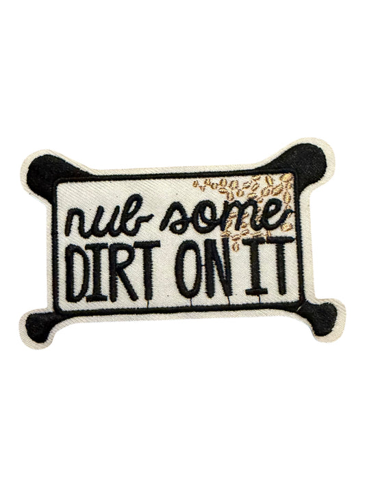 Rub some dirt on it