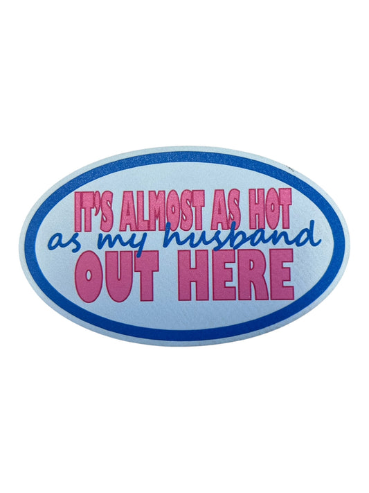 It’s almost as hot as my husband out here  leatherette patch