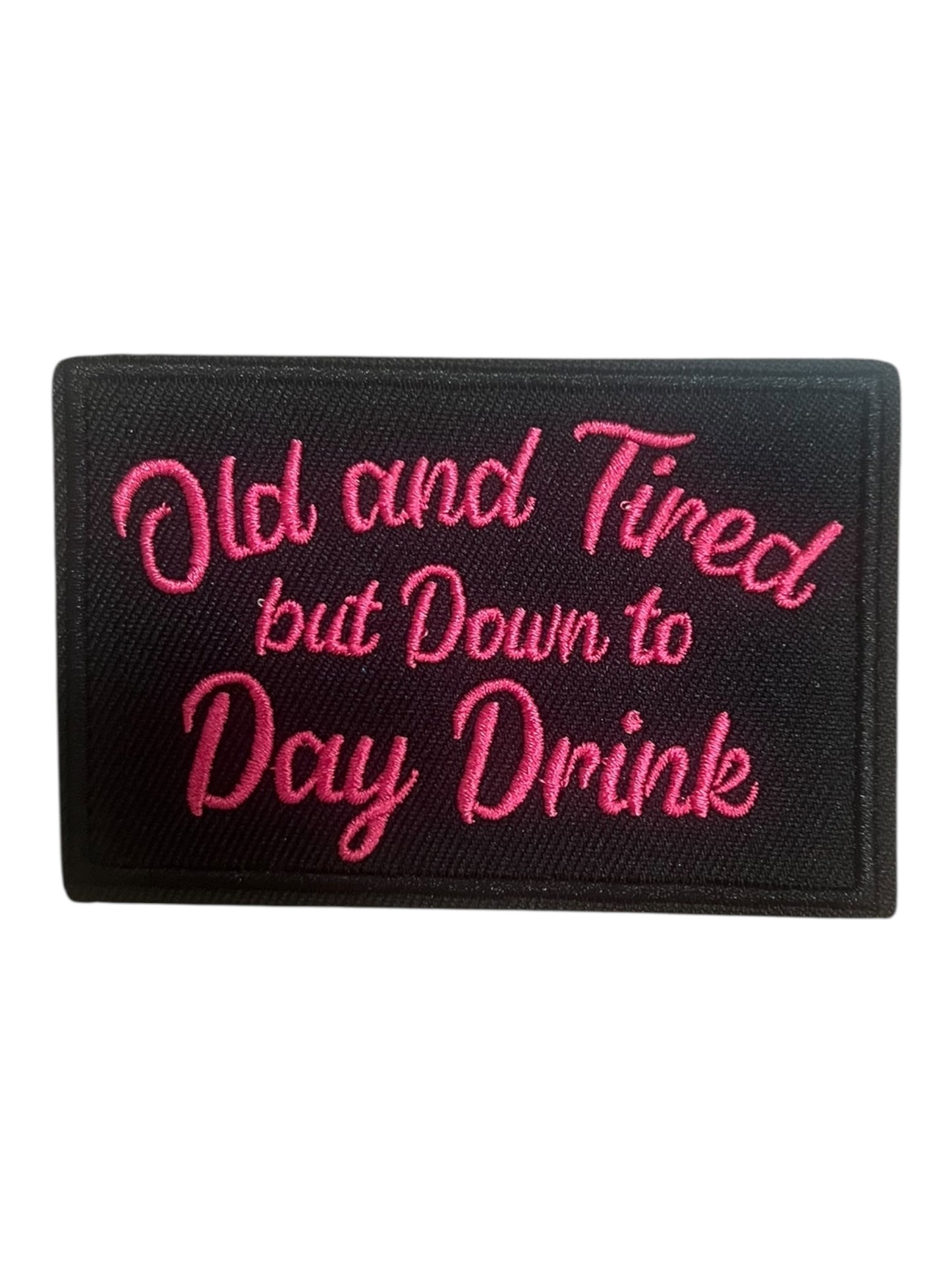 Old and tired but down to day drink