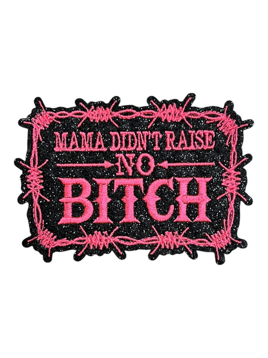 Mama didn’t raise no bitch hot pink