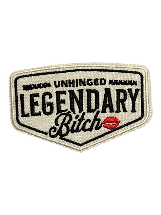 Unhinged legendary Bitch