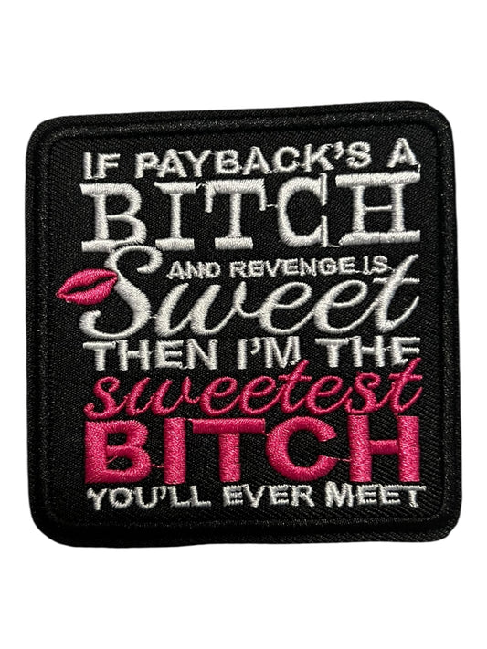 If paybacks a Bitch and revenge is sweet
