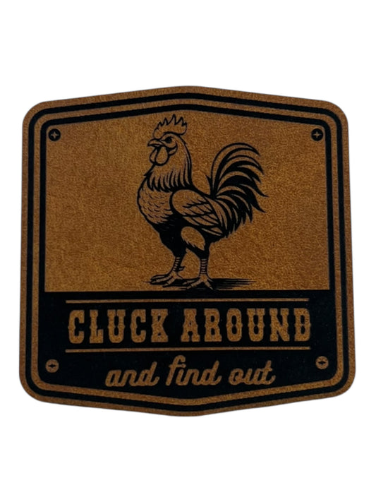 Cluck around and find out  leatherette lg. 3” x 2-3/4”