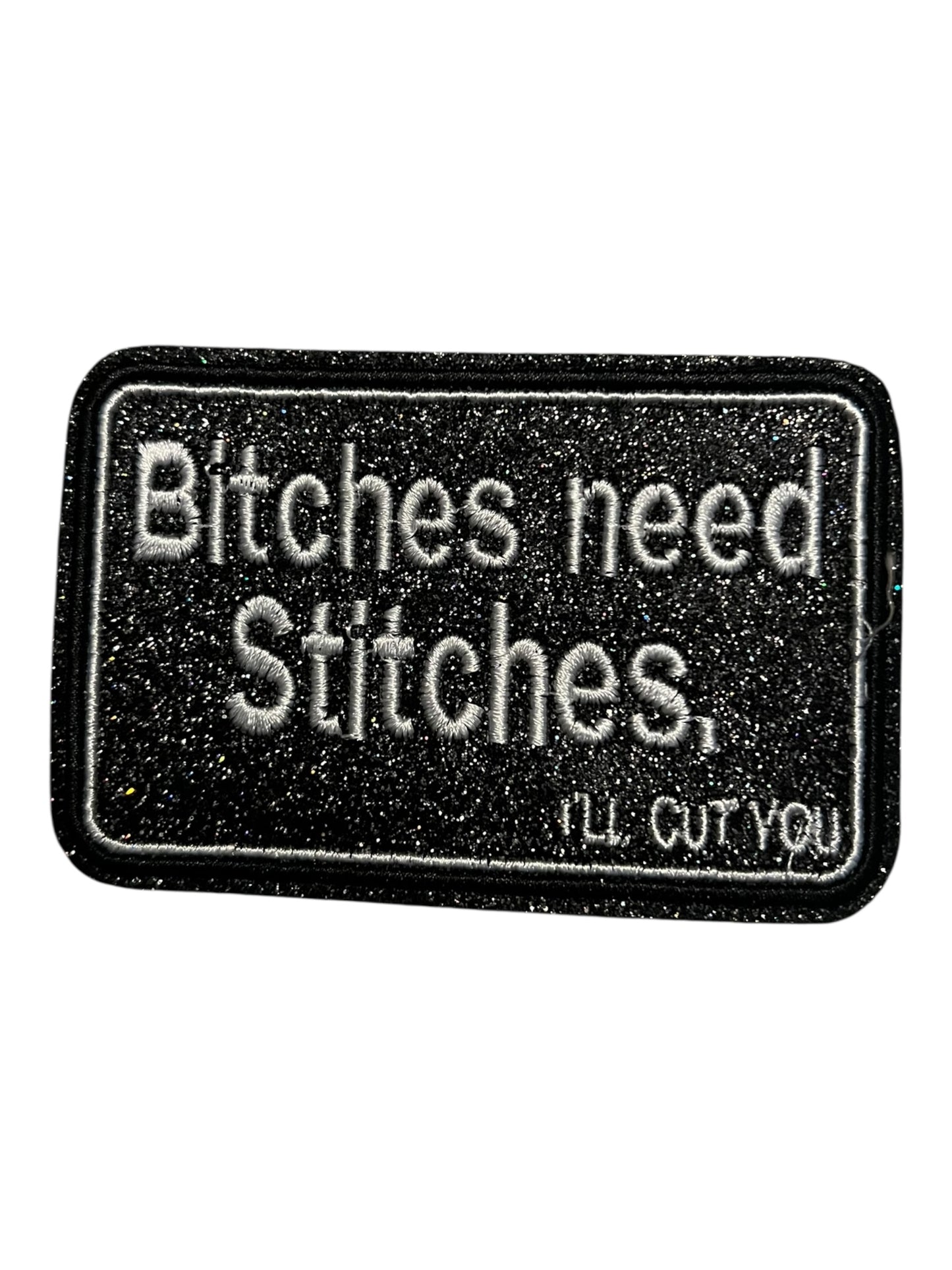 Bitches  need stitches
