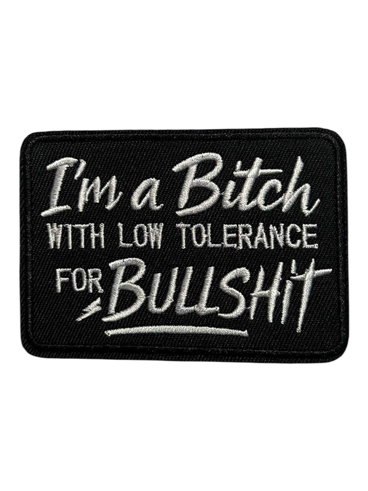 I’m a bitch with tolerance