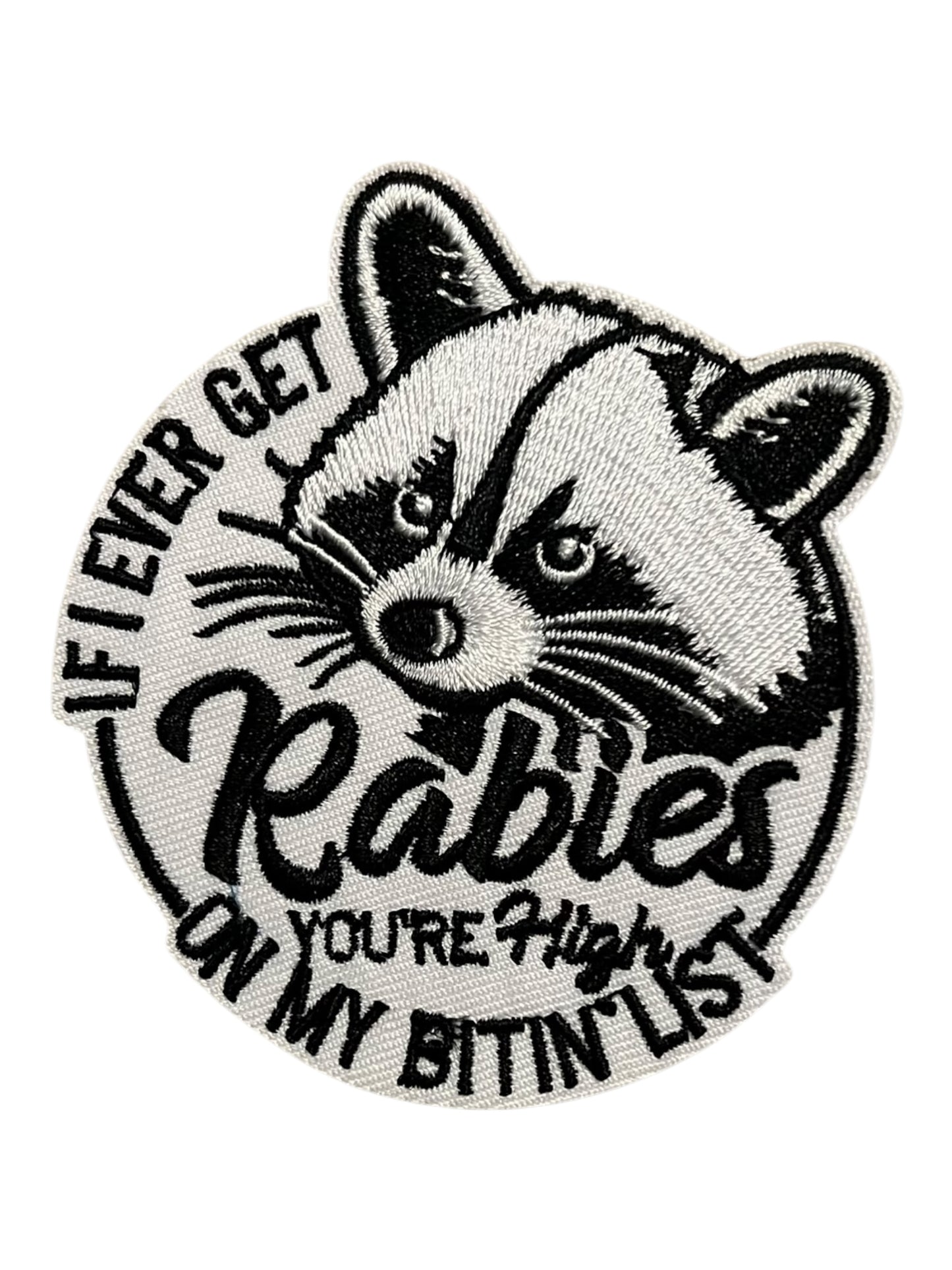 If I ever get rabies you’re high on my bitin list