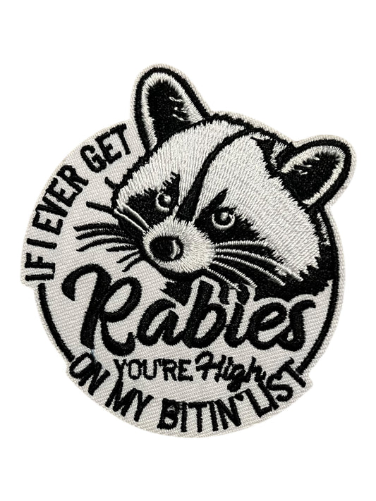 If I ever get rabies you’re high on my bitin list