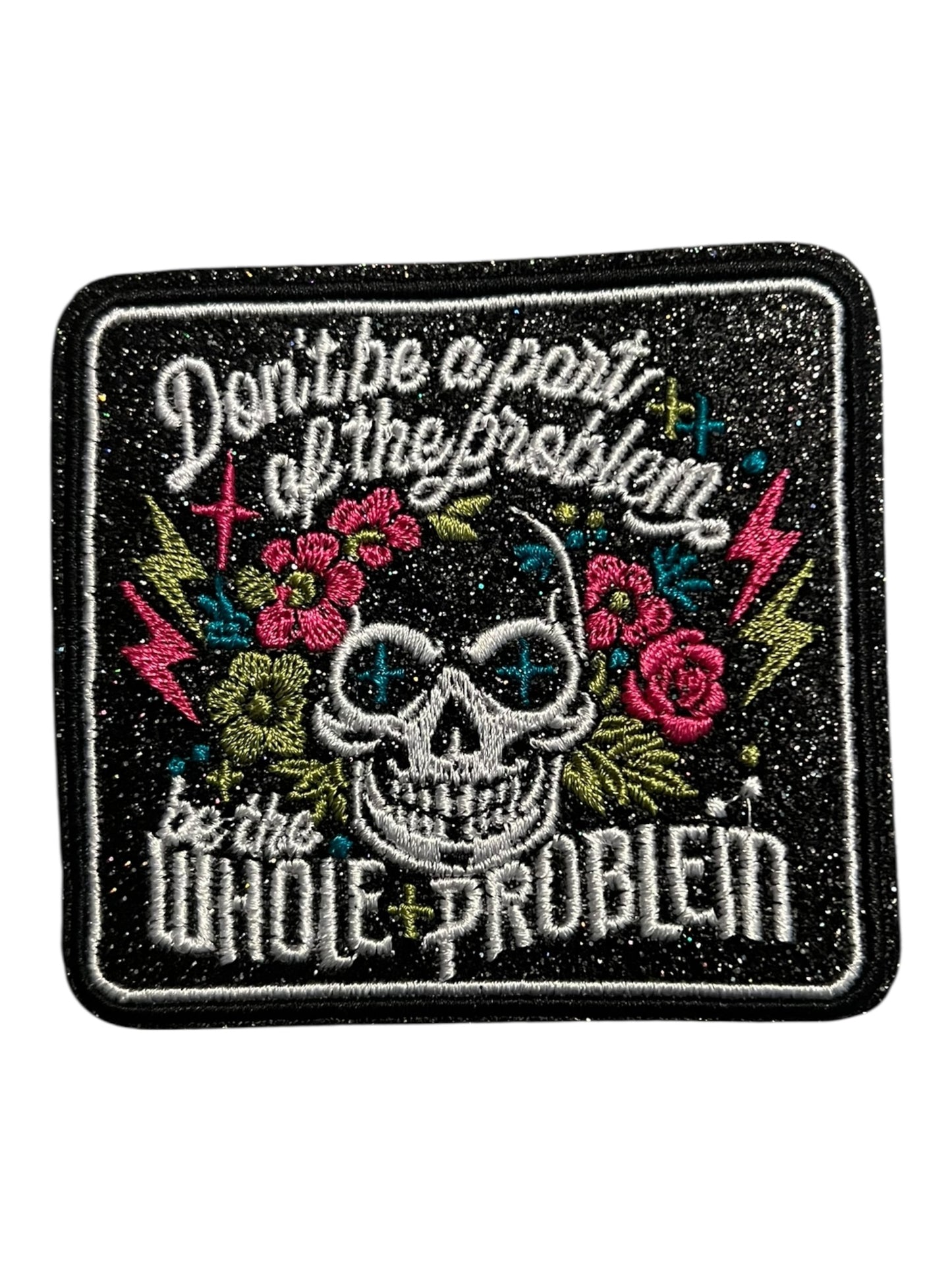 Don’t be a part of the problem be the whole problem