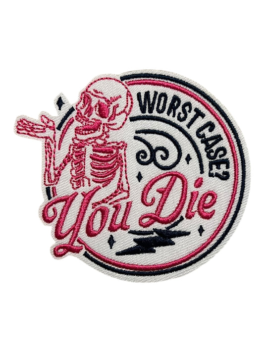 Worst Case?  You die