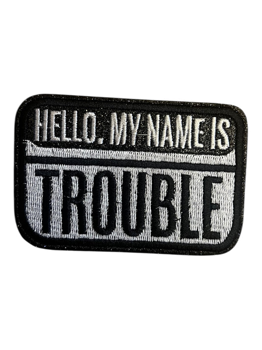 Hello my name is trouble