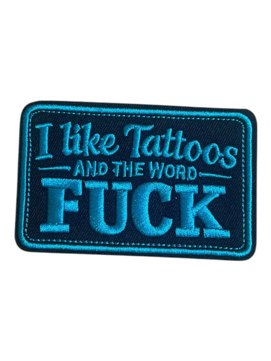 I like Tattoos and the word Fuck