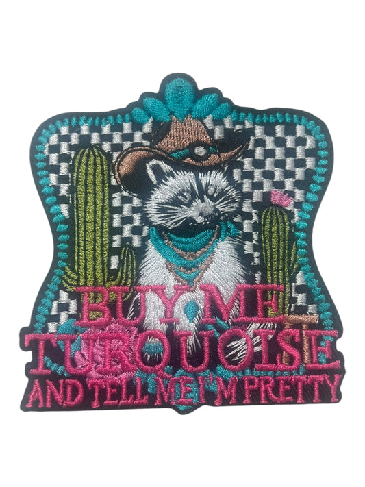 Buy me turquoise and me I’m pretty