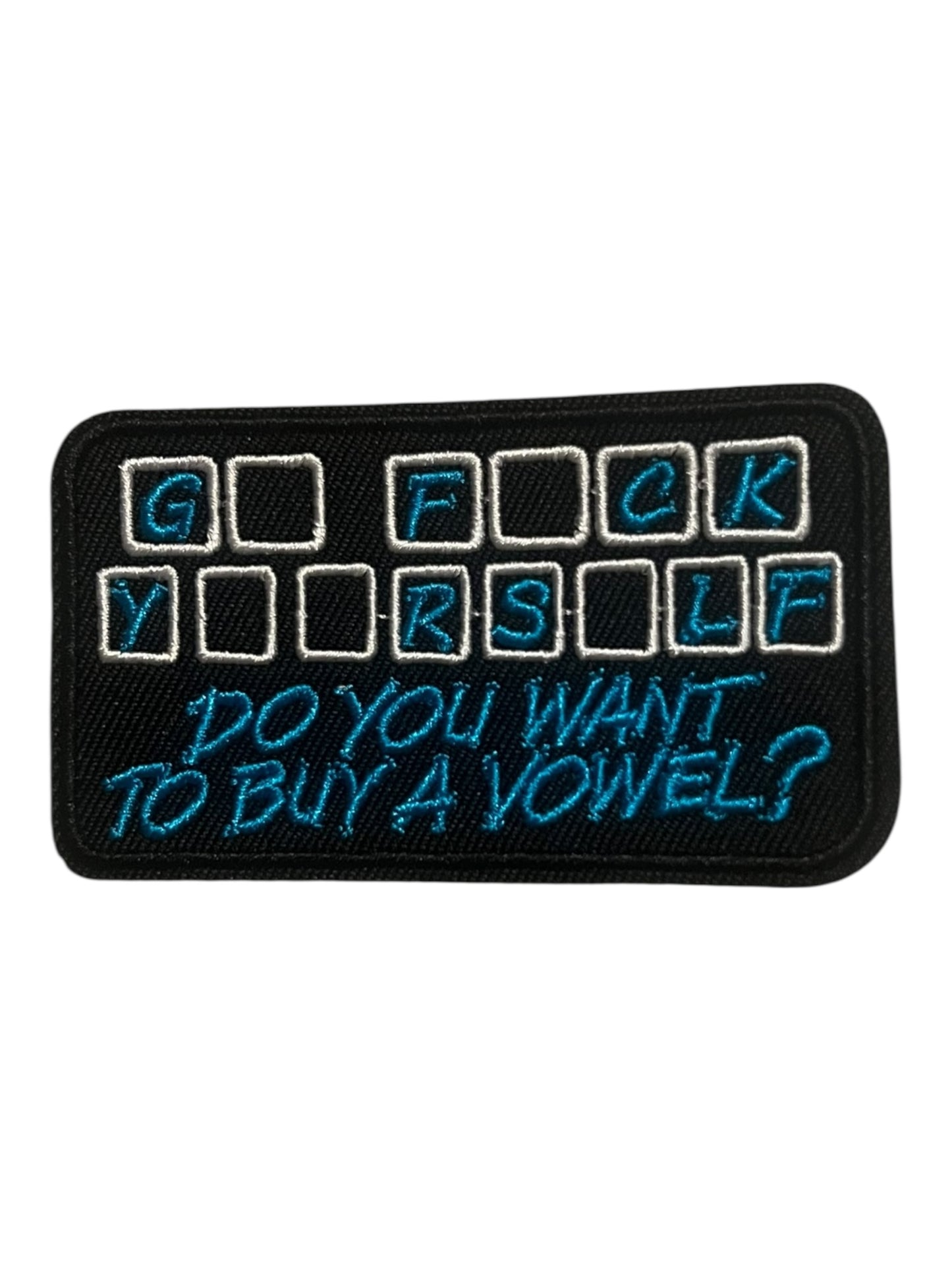 Go fuck yourself _ do you  want to buy a vowel?