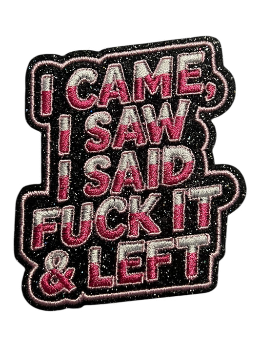 I came I saw I said  fuck it & left