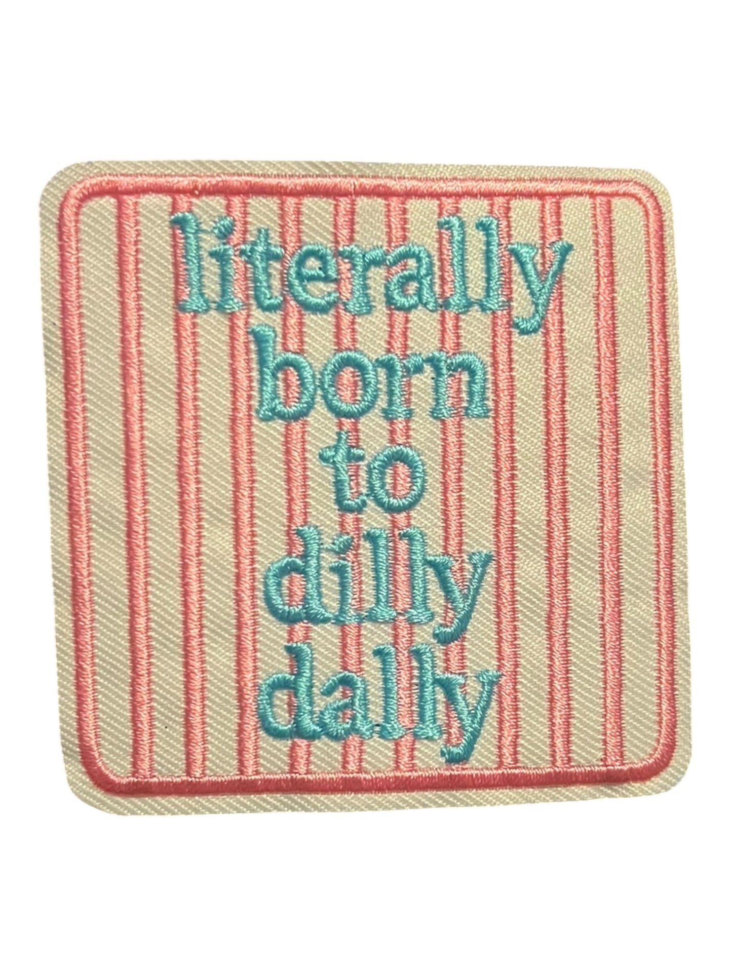 Literally born to dilly dally pink/ blue