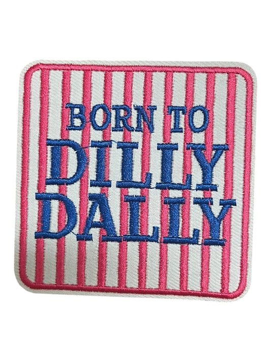 Born to dilly dally