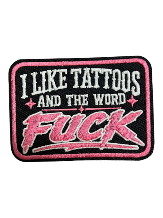 I like Tattoos and the word Fuck in pink