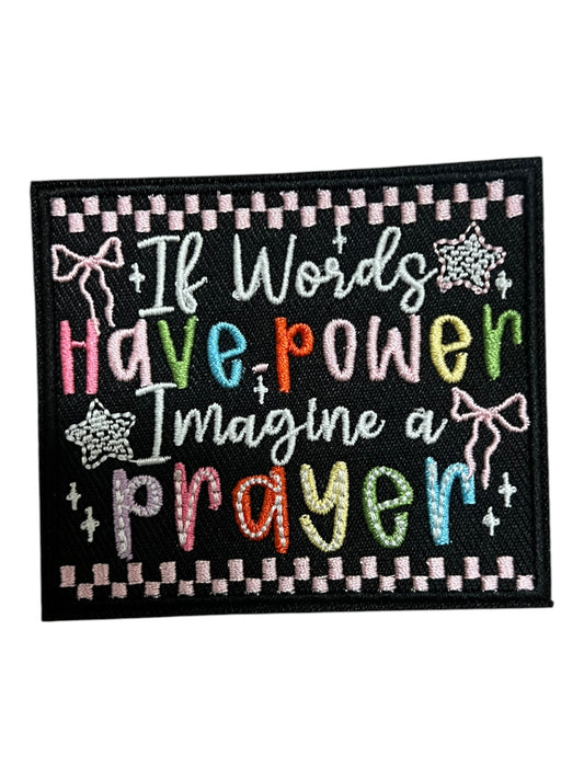 If words  have power imagine a prayer