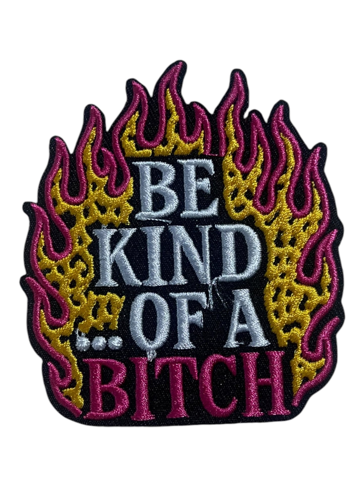 Be kind of a bitch