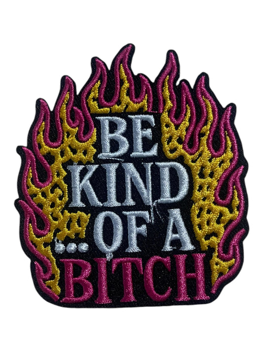 Be kind of a bitch